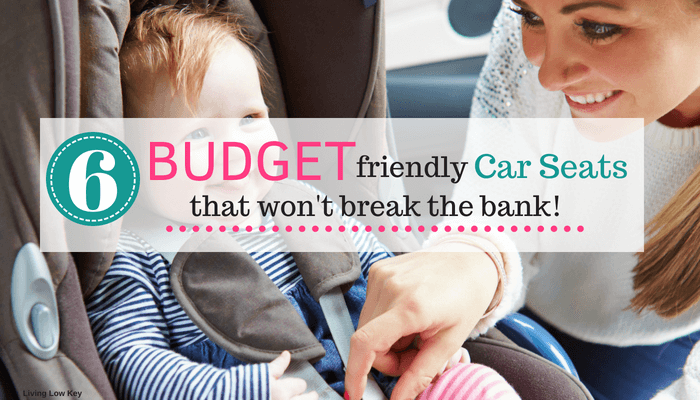 6 Affordable Car Seat Recommendations That Will Fit Your Family Budget