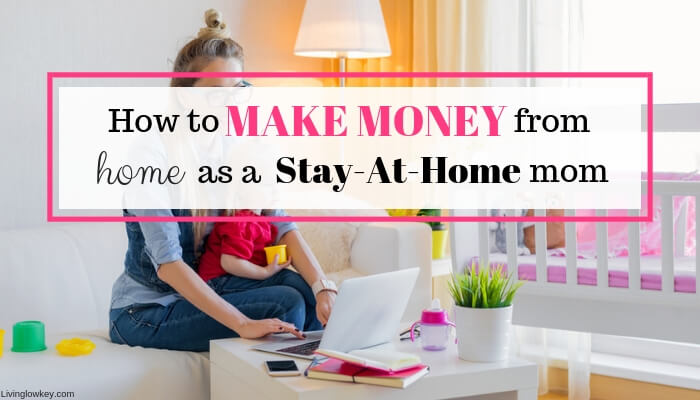 make money from home as a stay at home mom