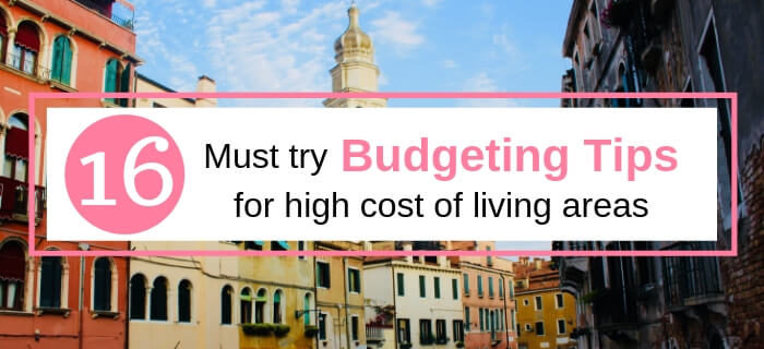Great budgeting tips for high cost of living areas!