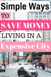 Budgeting tips for living in an expensive city with tall buildings and cars.